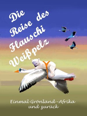 cover image of Die Reise des Flauschi Weißpelz